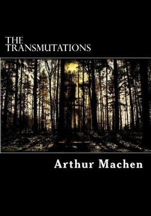 The Transmutations Arthur Machen 9781718671164