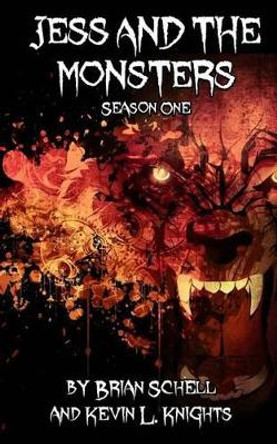 Jess and the Monsters Season One by Kevin L Knights