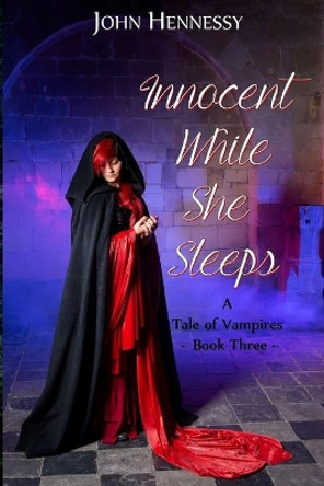 Innocent While She Sleeps John Hennessy 9781508479406