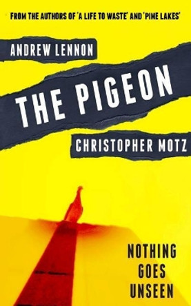 The Pigeon: Nothing Goes Unseen Christopher Motz 9781718913288