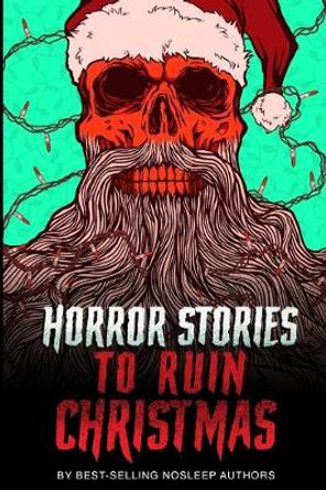 Horror Stories to Ruin Christmas by Taylor Tate