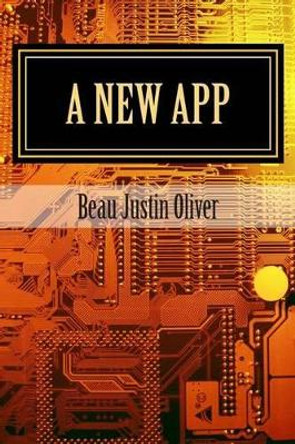 A new app Beau Justin Oliver 9781507835302