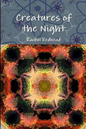 Creatures of the Night Rachel Redhead 9781291703979