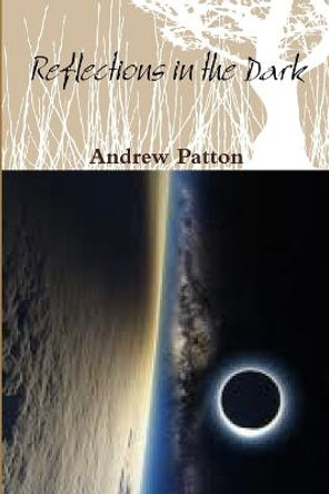 Reflections in the Dark Andrew Patton 9781300094128