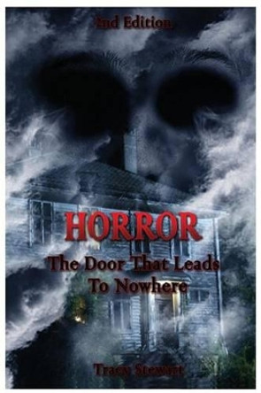 Horror: The Door That Leads Nowhere Tracy Stewart 9781508675426