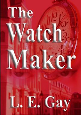 The Watch Maker by L E Gay