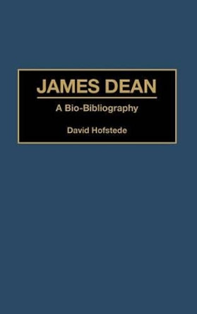 James Dean: A Bio-Bibliography David Hofstede 9780313294754