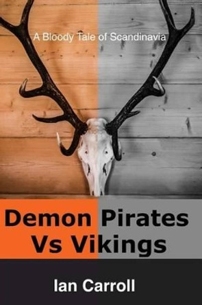 Demon Pirates Vs Vikings: Blackhorn's Revenge Ian Carroll 9781508994763