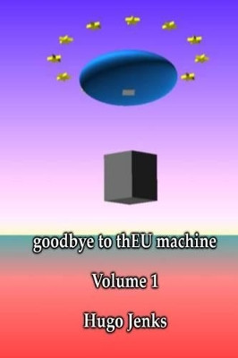 goodbye to thEU machine by Hugo Jenks