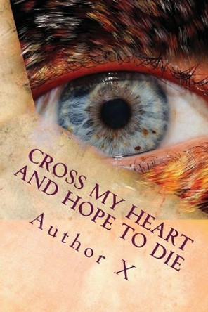 Cross my heart and hope to die by Author X
