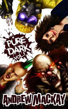 Pure Dark Vol 1: The Ultimate Horror Endurance Test Andrew MacKay 9781522094203