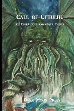 Call of Cthulhu of Elder Gods and Other Things John Steadman 9781543228953