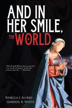 And In Her Smile, the World Rebecca J Allred 9781685100179