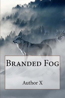 Branded Fog by Author X