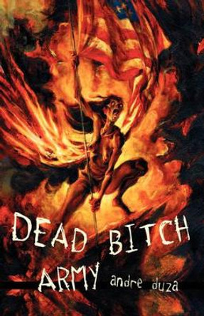 Dead Bitch Army by Andre Duza