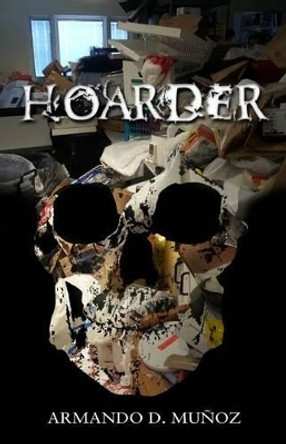 Hoarder Armando D Munoz 9781519695338