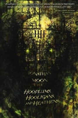 Hoodlums, Hooligans, and Heathens by Jonathan Moon