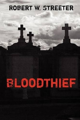 Bloodthief by Robert W Streeter