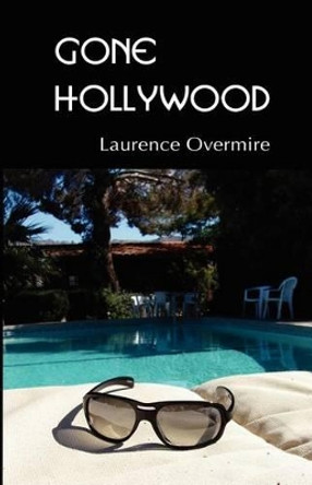 Gone Hollywood Laurence Overmire 9780979539831