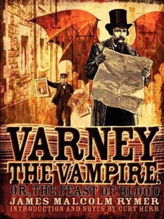 Varney the Vampire; or, The Feast of Blood James Malcolm Rymer 9780979587153