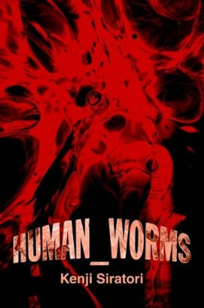 Human_Worms Kenji Siratori 9780595322763