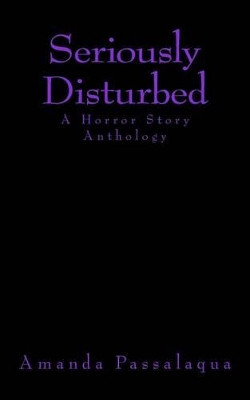 Seriously Disturbed by Amanda Passalaqua