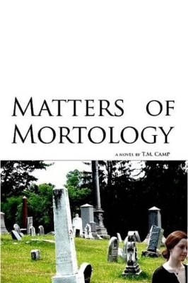 Matters of Mortology T. M. Camp 9780982560303