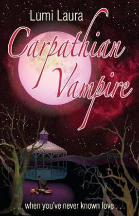 Carpathian Vampire: When You've Never Known Love Richard Sheppard 9780982953495