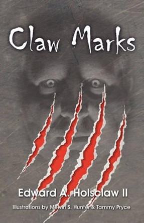 Claw Marks Edward A Holsclaw 9780983203971