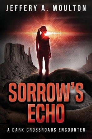 Sorrow's Echo Jeffery a Moulton 9780985806149