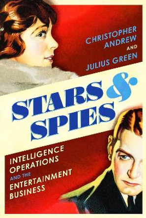 Stars and Spies: The story of Intelligence Operations... Christopher Andrew 9781847925282