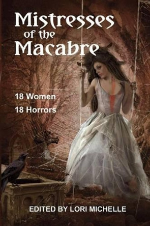 Mistresses of the Macabre by Lori Michelle