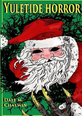 Yuletide Horror Dale M Chatwin 9780244954208