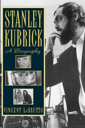 Stanley Kubrick: A Biography Vincent Lobrutto 9780306809064