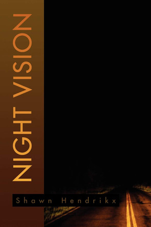 Night Vision Shawn Hendrikx 9781450034869