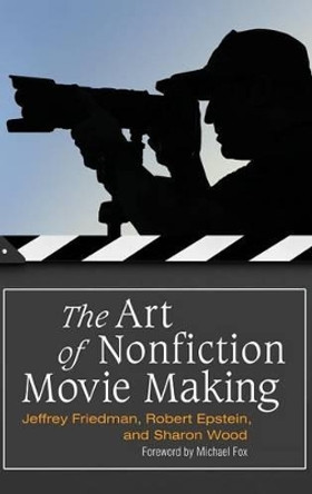 The Art of Nonfiction Movie Making Jeffrey Friedman 9780275992255