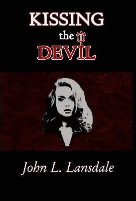 Kissing the Devil John L Lansdale 9781949381139