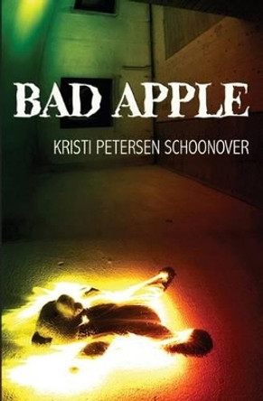Bad Apple Kristi Petersen Schoonover 9780615683898