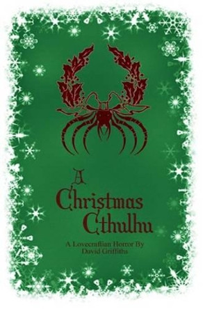 A Christmas Cthulhu David Griffiths (Reed College Oregon) 9781481163002