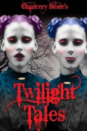 Twilight Tales: Dark Fairy Tales Chancery Stone 9781477600313