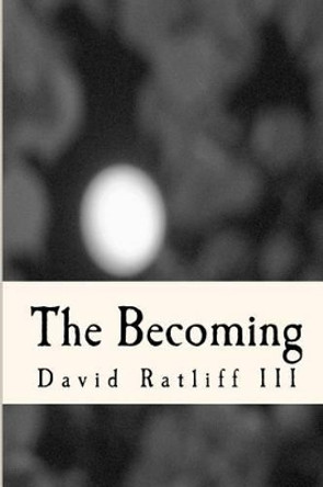 The Becoming by David Ratliff III