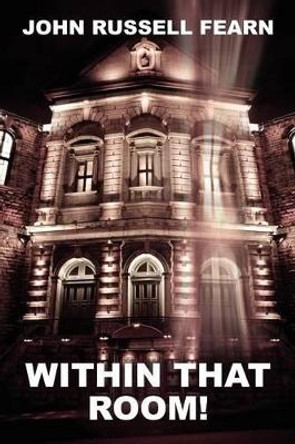 Within That Room! a Mystery of Horror John Russell Fearn 9781434444431