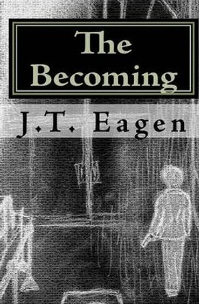 The Becoming J T Eagen 9781448661046