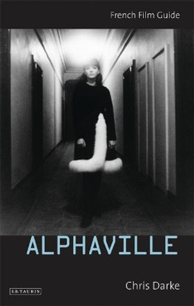 Alphaville: French Film Guide Chris Darke (University of Roehampton, UK) 9781850439868