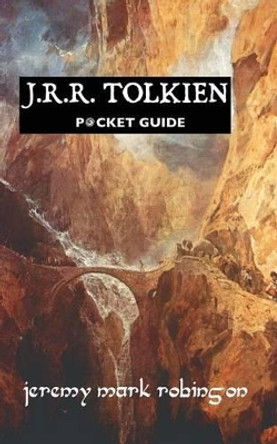J.R.R. Tolkien: Pocket Guide JEREMY MARK ROBINSON 9781861714527