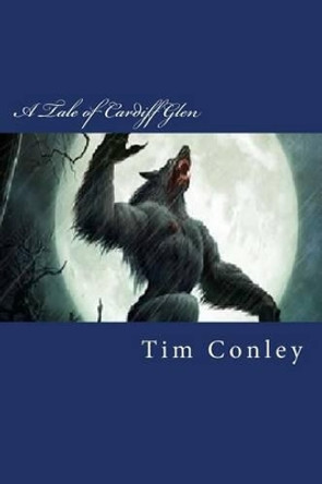 A Tale of Cardiff Glen Tim Conley 9781479161546