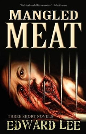 Mangled Meat Edward Lee 9781936383788