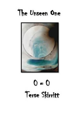 The Unseen One by Terse Skirritt