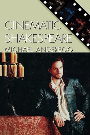 Cinematic Shakespeare Michael Anderegg 9780742510920