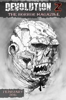 Devolution Z February 2016: The Horror Magazine Benjamin Silas Foster 9781523809486